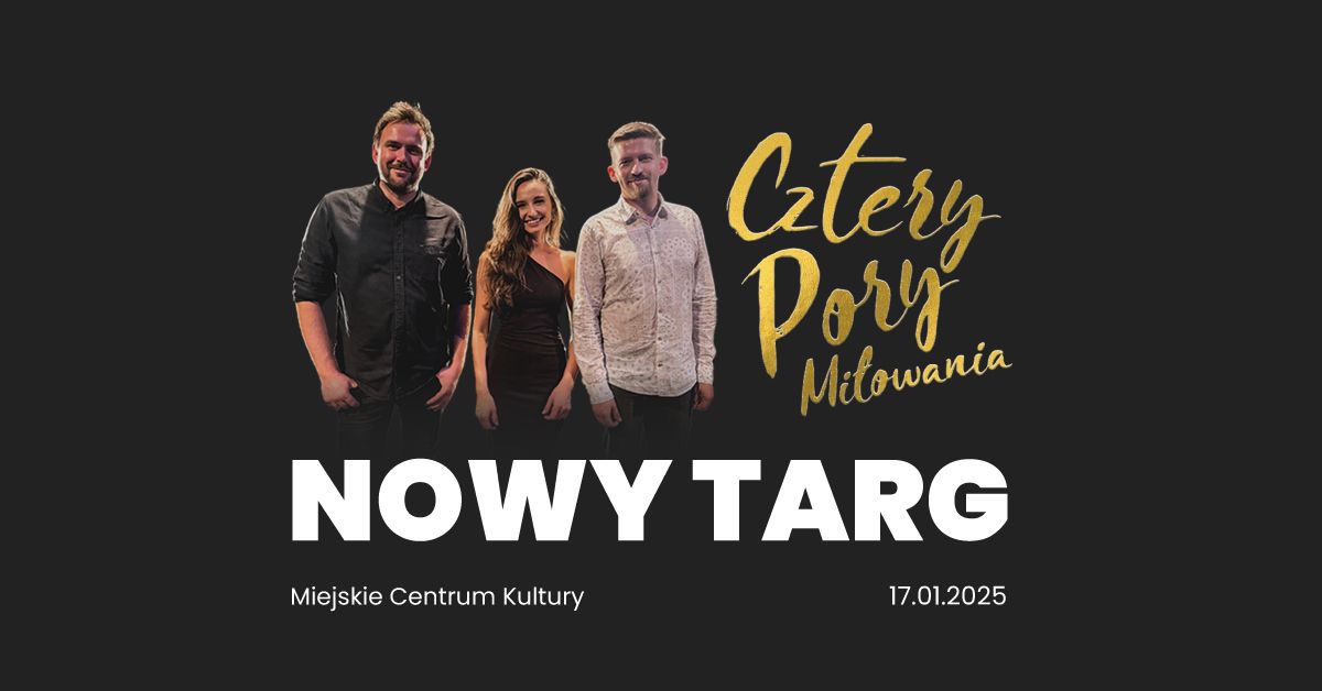 Koncert - NOWY TARG - Cztery Pory Mi\u0142owania