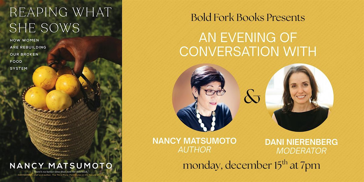 REAPING WHAT SHE SOWS: An Evening with Nancy Matsumoto and Dani Nierenberg