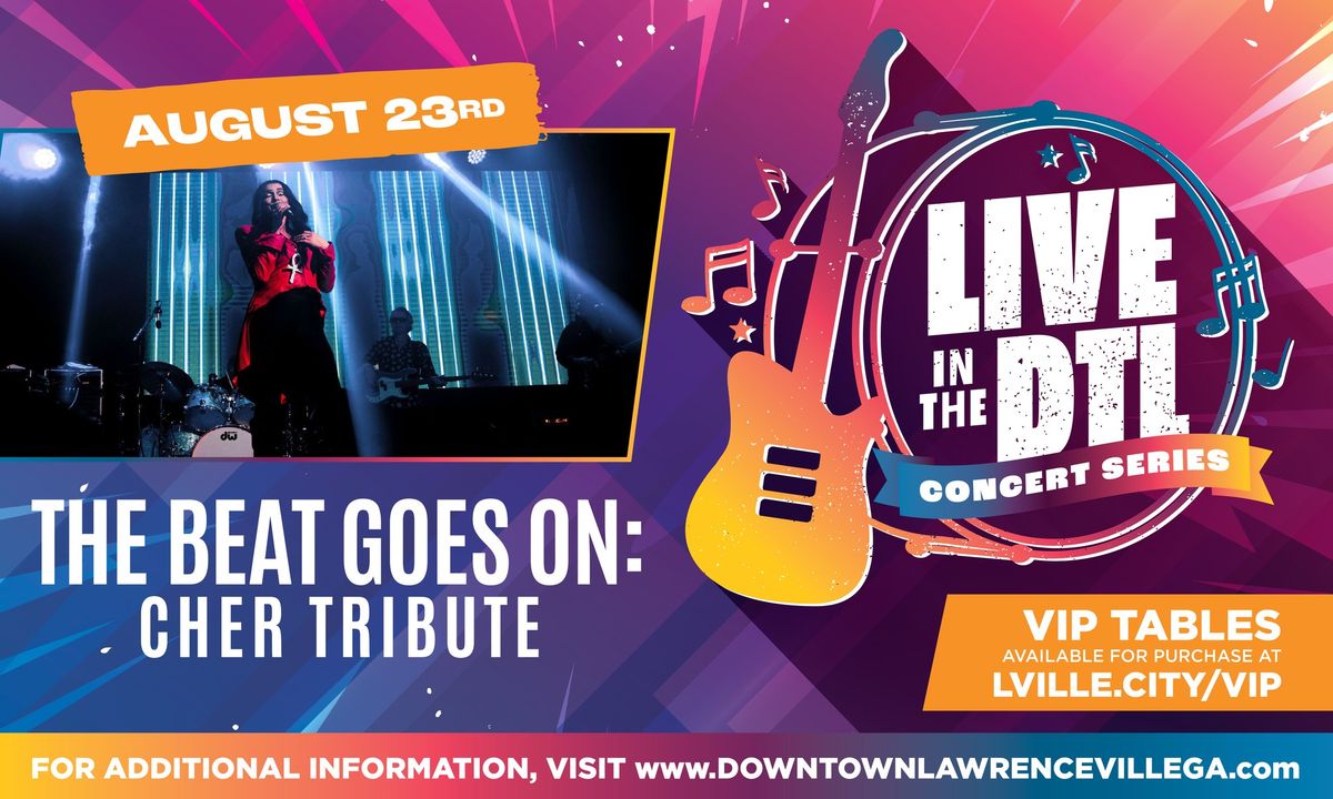 LIVE in the DTL Concert Series \u2013 The Beat Goes On: Cher Tribute