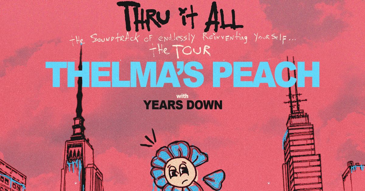 Thru It All TOUR KICKOFF - with Years Down