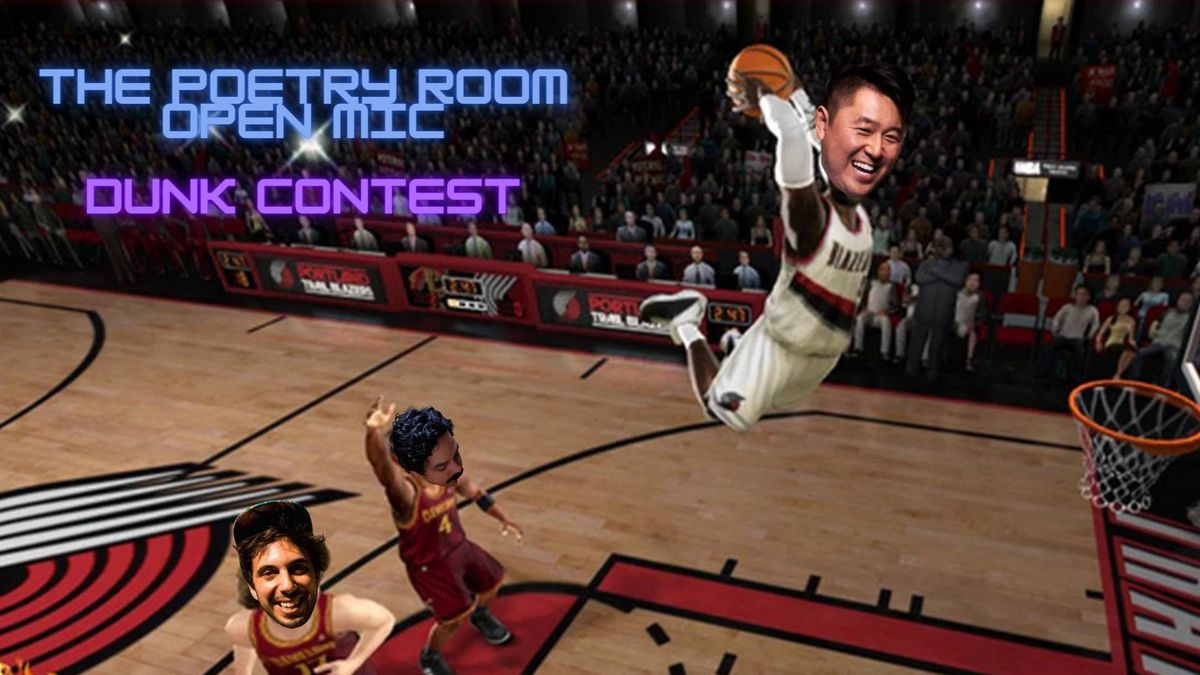 The Poetry Room Open Mic presents Dunk Contest 