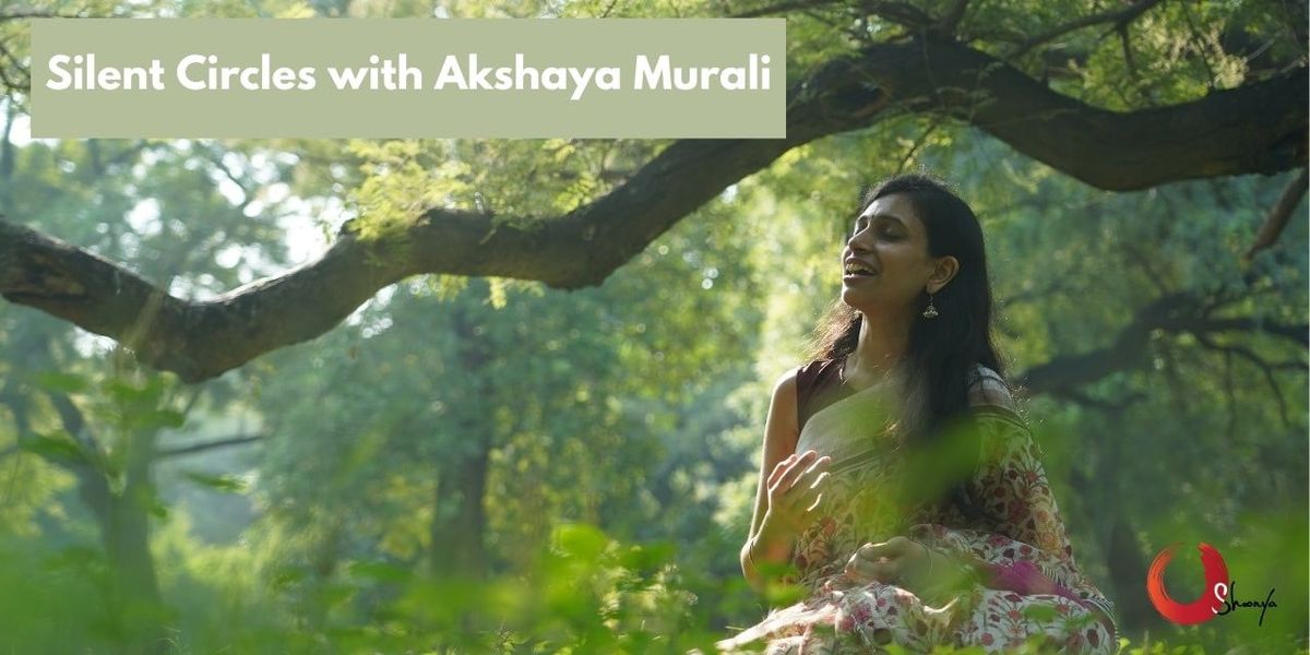 Silent Circles with Akshaya Murali