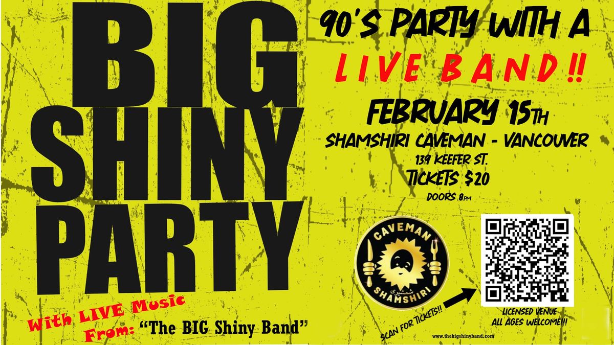 BIG Shiny Party @ Shamshiri Caveman - Vancouver