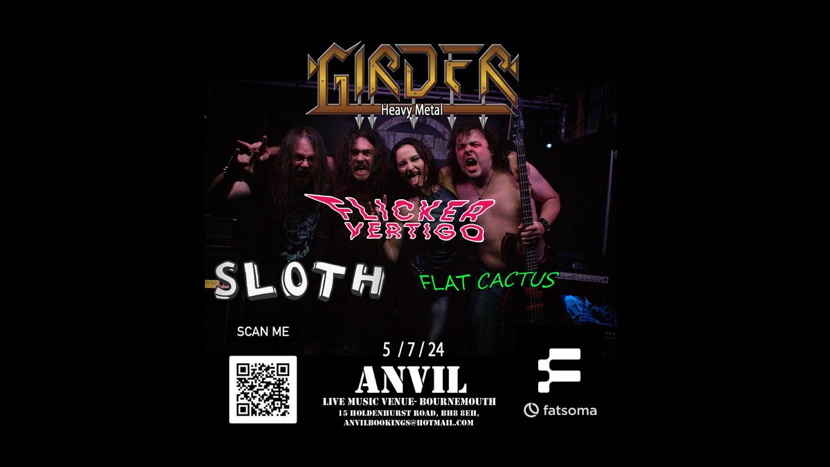 Girder \/ Flicker Vertigo \/ Sloth \/ Flat Cactus