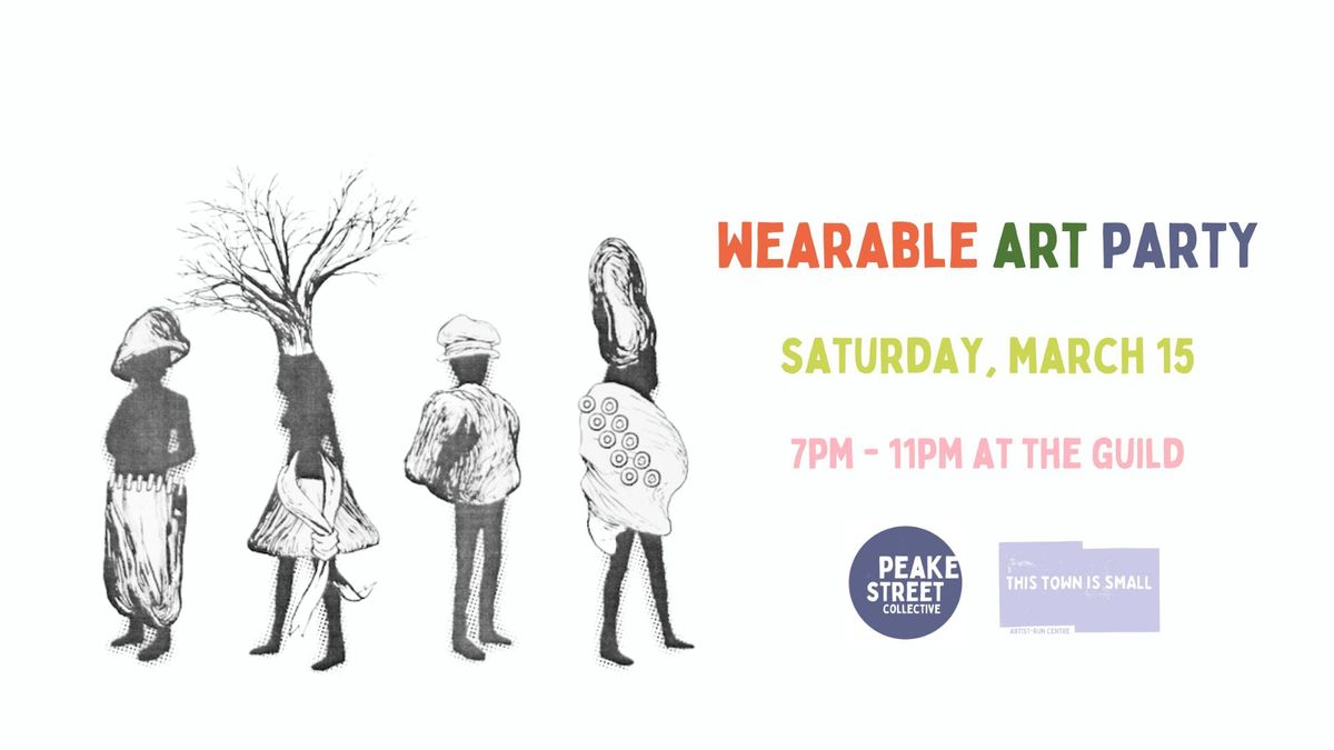 Wearable Art Party! A celebration for the 20-year anniversary of Peake Street Collective!