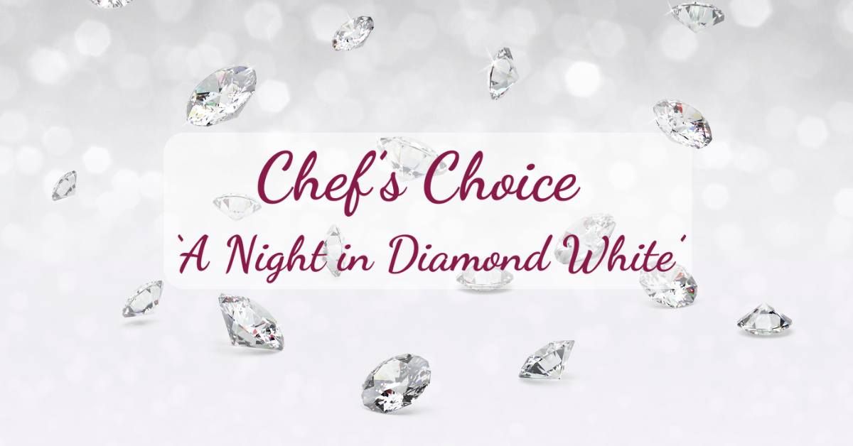 Chefs Choice 'a night in diamond white'