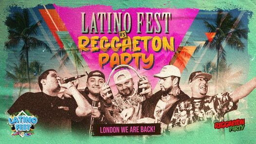 Reggaeton Party Vs Latino Fest - LONDON WE ARE BACK!!