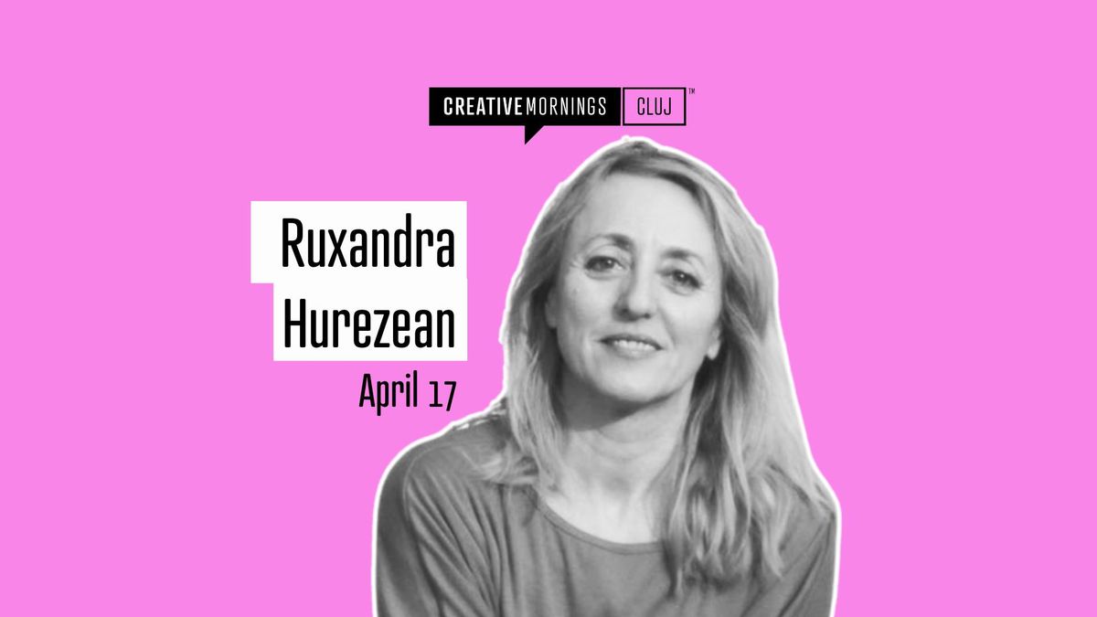 CreativeMornings Cluj with Ruxandra Hurezean