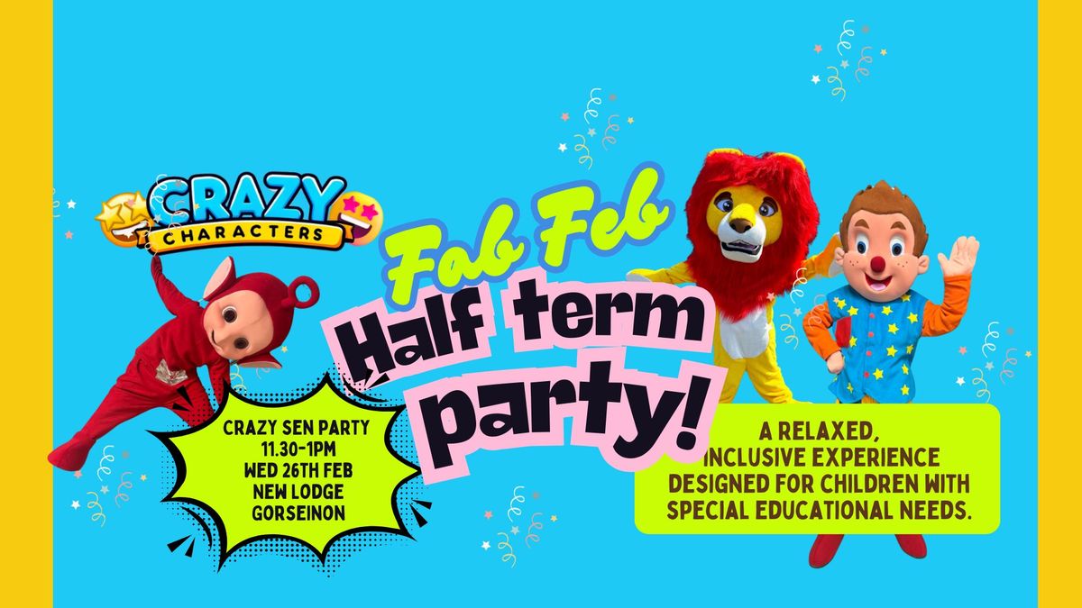 FAB FEB HALF TERM CRAZY SEN PARTY 