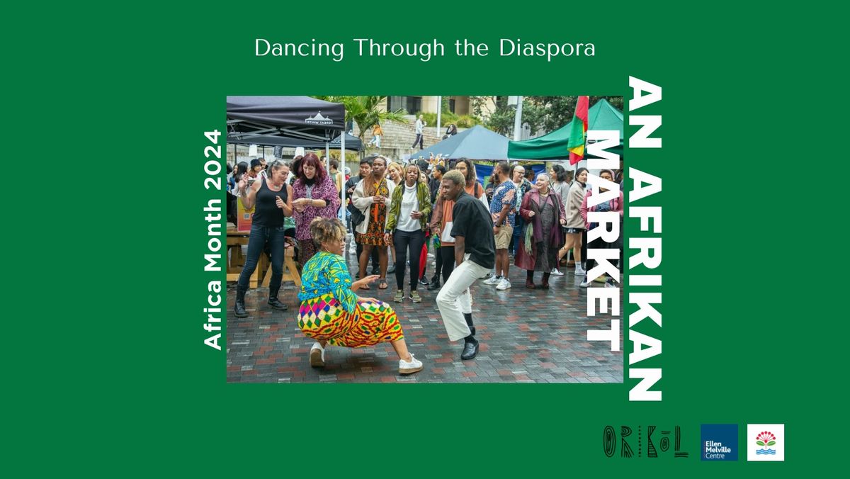 An Afrikan Market: Dancing Through the Diaspora | Africa Month 2024