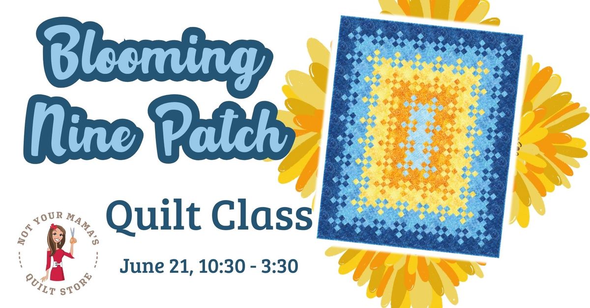 Blooming Nine Patch Quilt Class