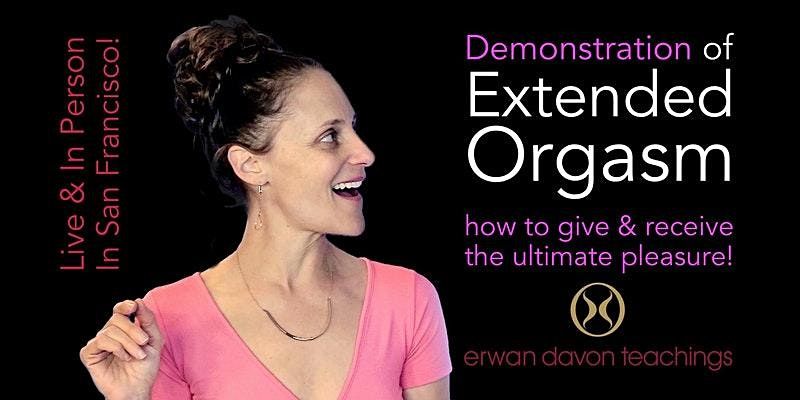 Erwan Davon Teachings: Live Demonstration of Extended Orgasm in SF