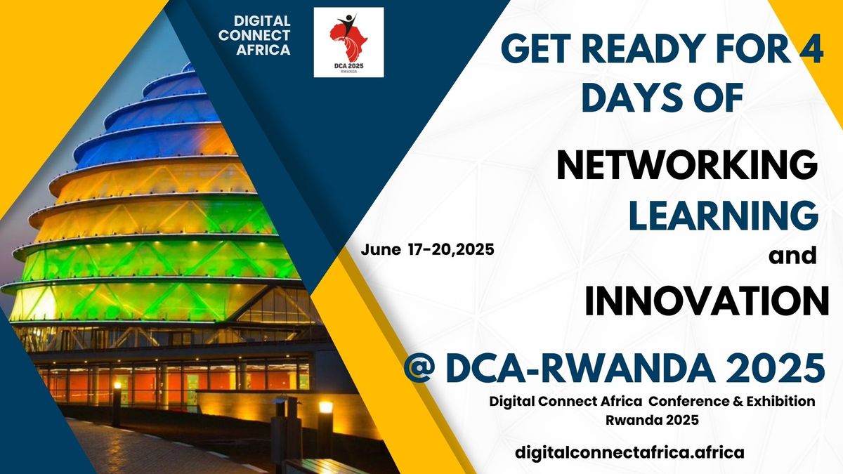 Digital Connect Africa conference and exhibition, DCA-Rwanda 2025