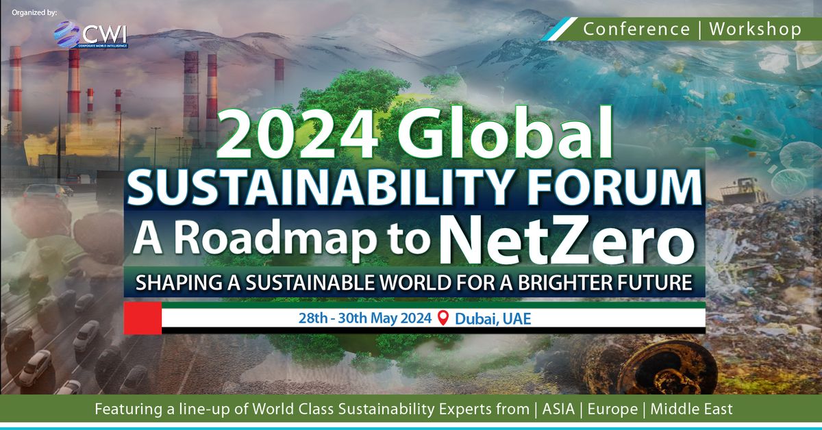 Global Sustainability Forum 2024: A Roadmap to NetZero - DUBAI, UAE
