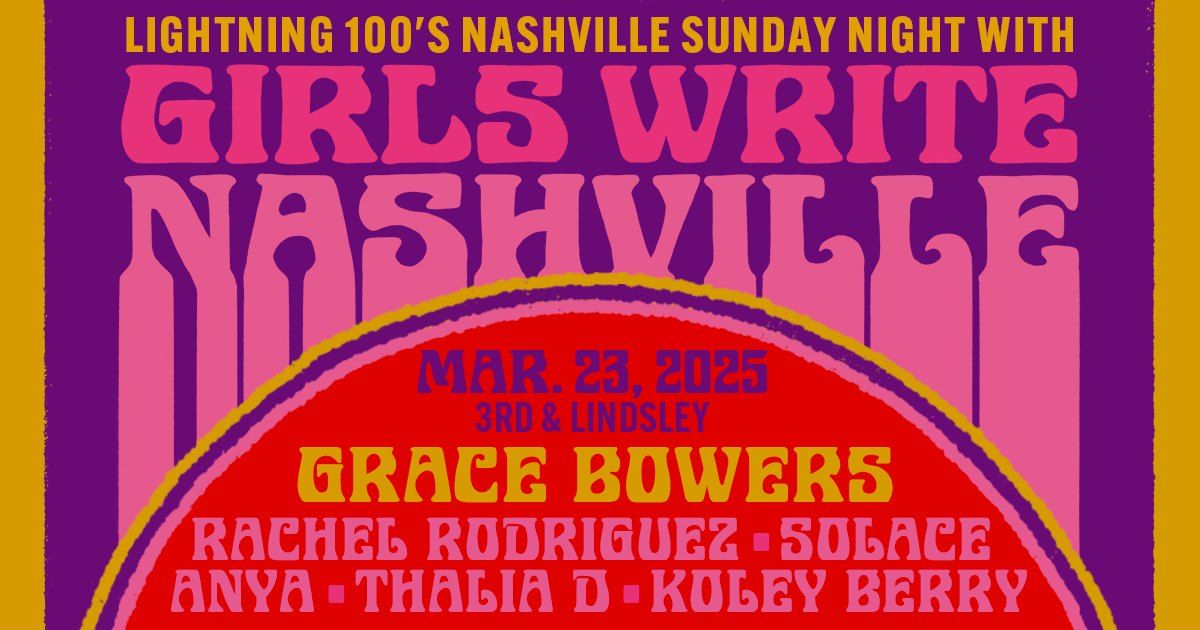 Girls Write Nashville featuring Grace Bowers with Thalia D ,  Koley Berry ,  Solace ,  Anya &  Rachel Rodriguez