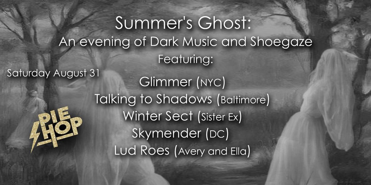 Summer's Ghost: An evening of Dark Music and Shoegaze
