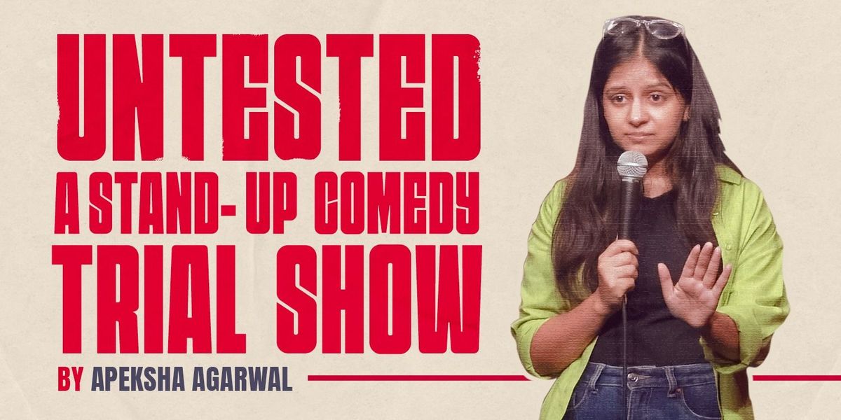 Untested - Standup Comedy Show by Apeksha Agarwal