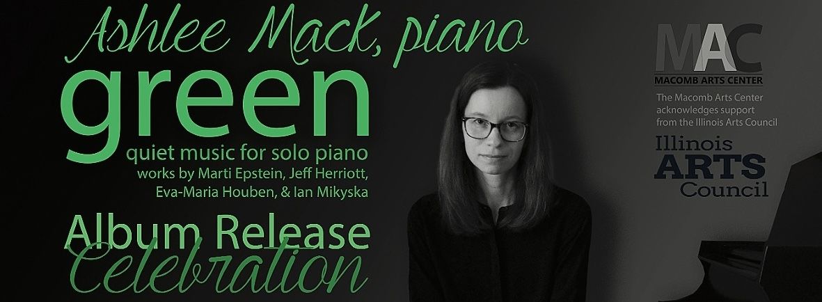 Ashlee Mack, piano: Album Release Celebration for \u201cgreen\u201d at Macomb Arts Center