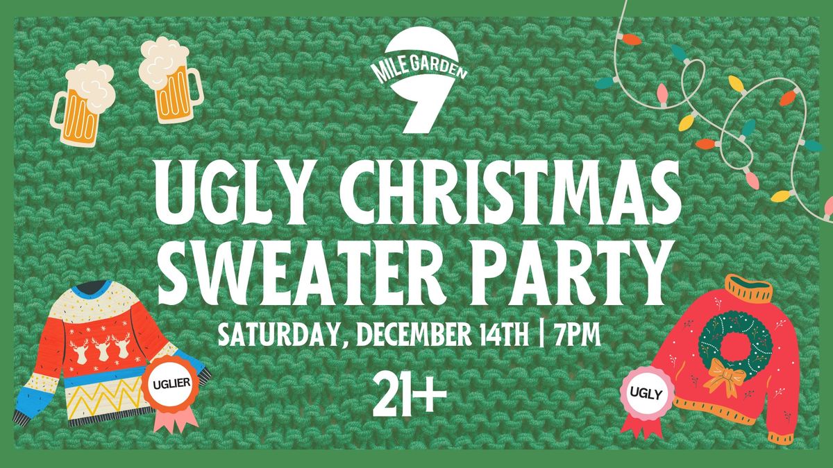 21+ Ugly Christmas Sweater Party @ 9 Mile Garden