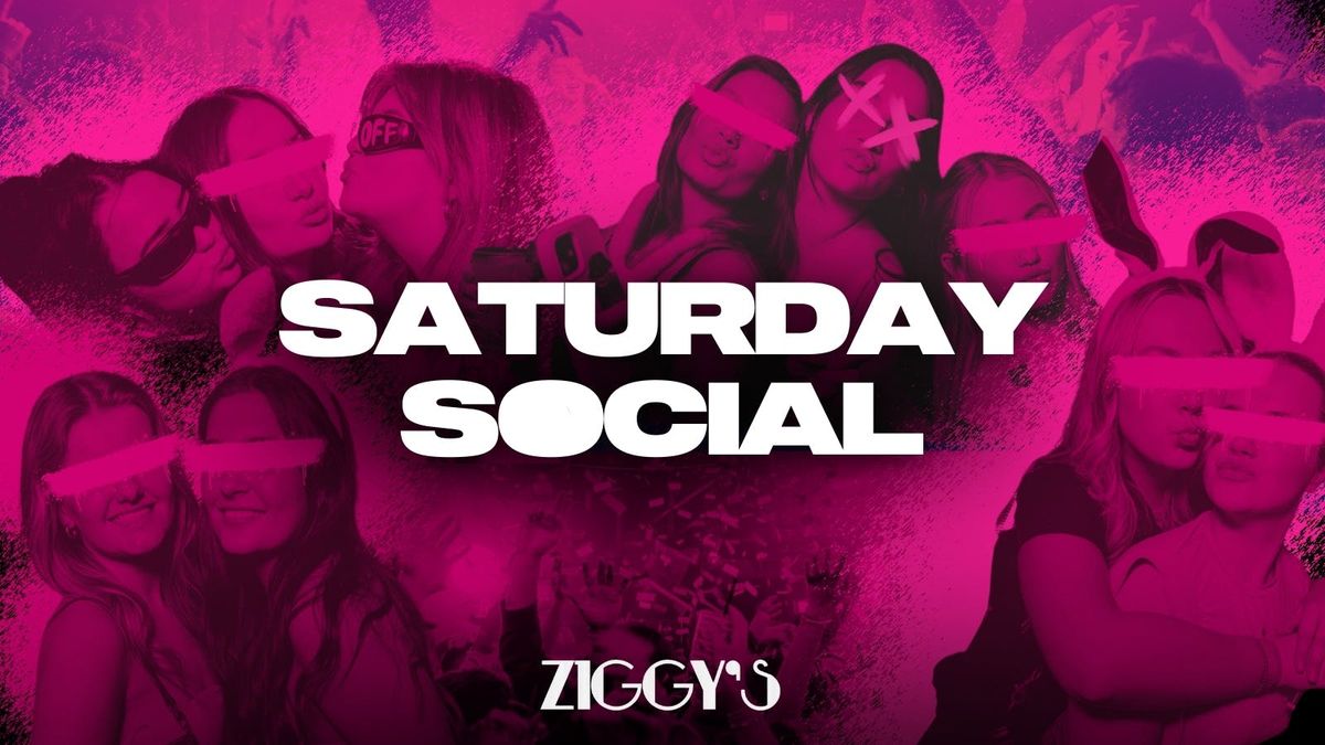 Saturday Social \u2716\ufe0fZIGGYS