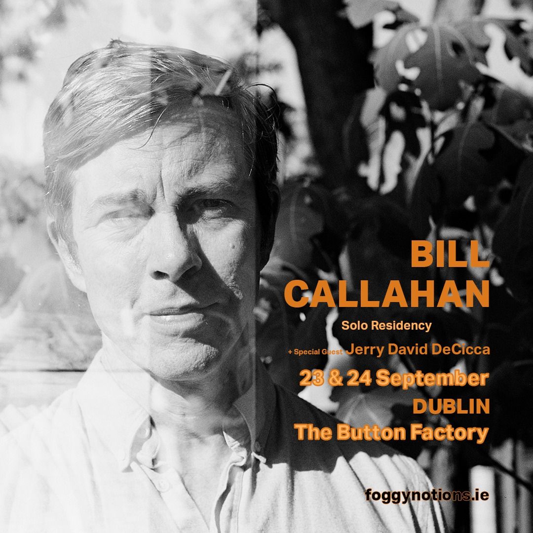 Foggy Notions Presents Bill Callahan (Solo Residency) & Special Guest Jerry David DeCicca