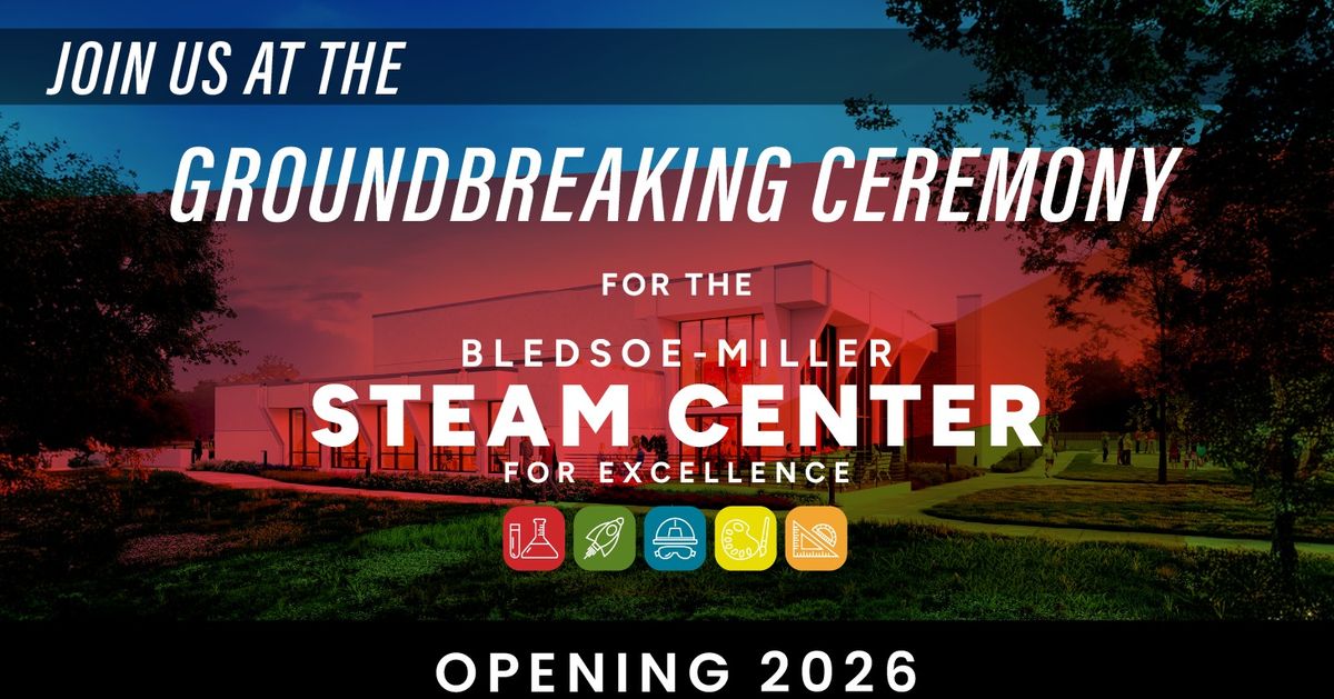 Bledsoe-Miller STEAM Center for Excellence Groundbreaking Ceremony