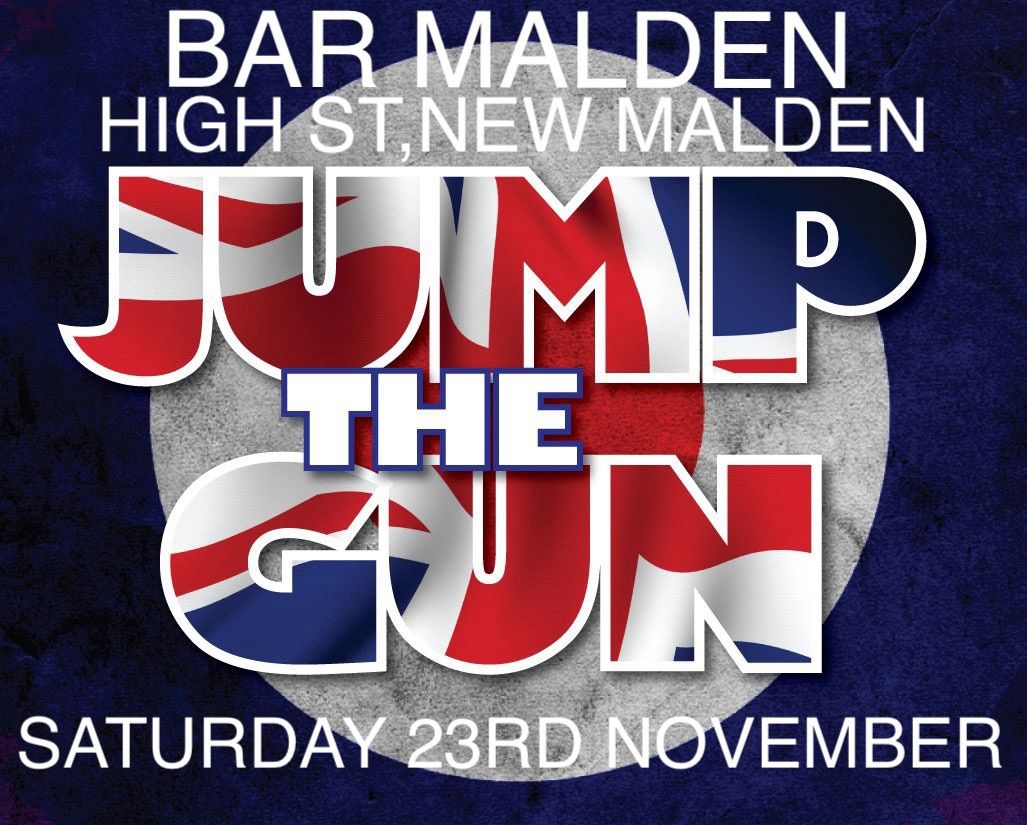 JUMP THE GUN LIVE AT BAR MALDEN,NEW MALDEN 