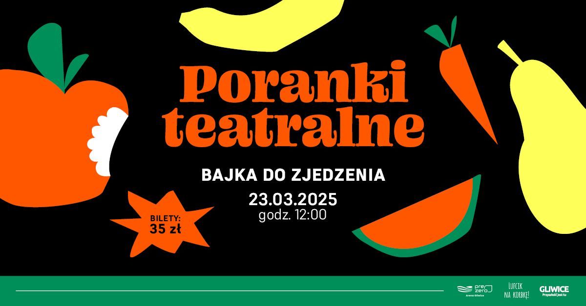 Poranki Teatralne \u2013 23.03.2025 \u2013 \u201eBajka do zjedzenia\u201d