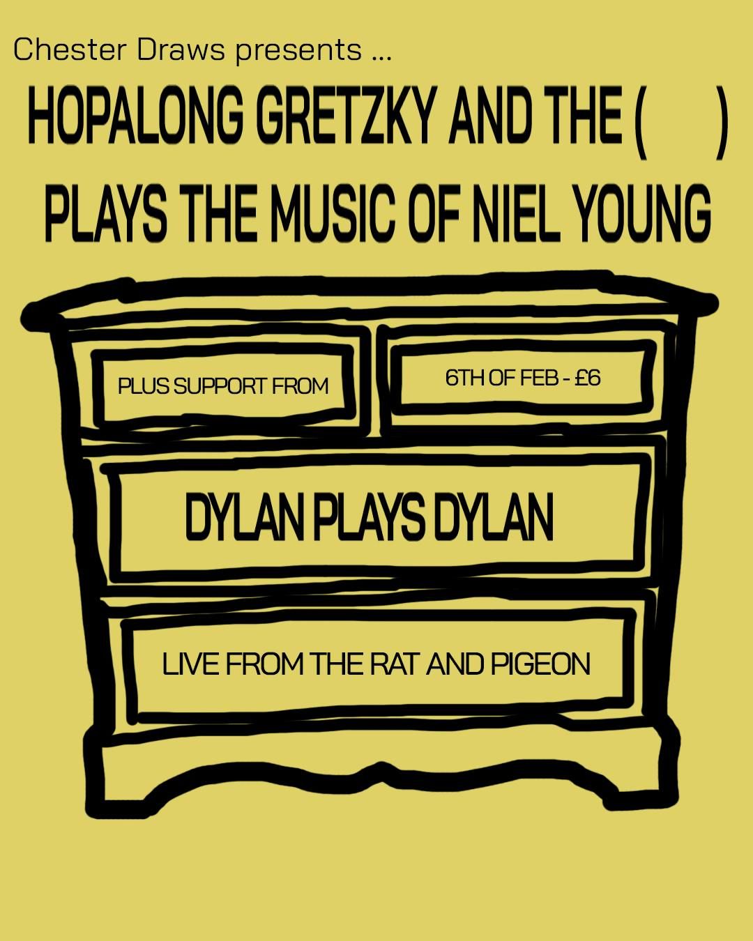 Chester Draws Presents... Hopalong Gretzky and The (      ) plays the music of Neil Young + Dylan plays Dylan