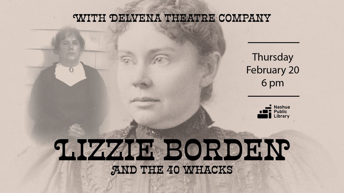 Lizzie Borden and the 40 Whacks: A Delvena Theatre Company Production