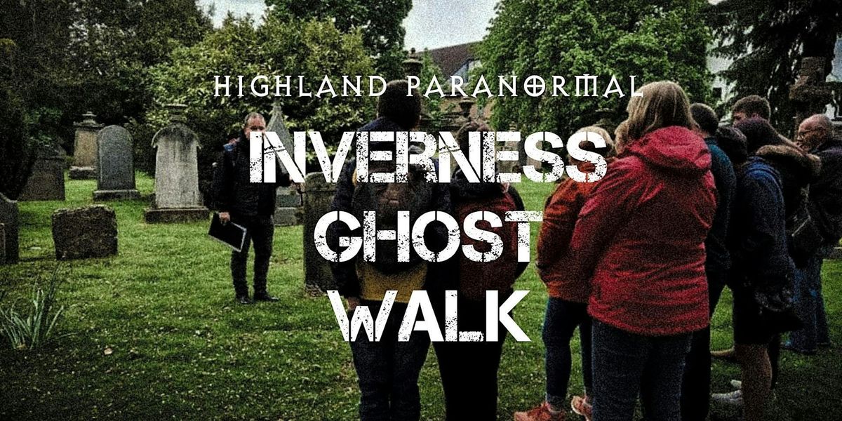 Inverness Ghost Walk - Tickets available!