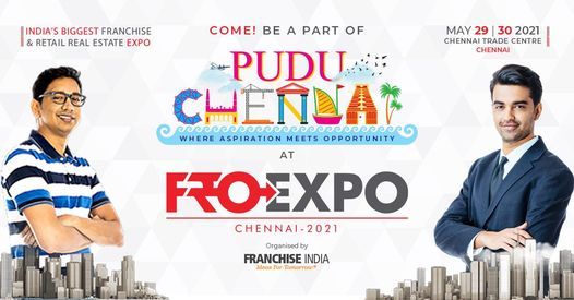 FROEXPO 2021 Chennai - 120th National Franchise & Retail Real Estate Expo