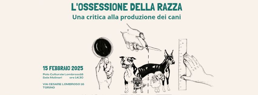 CONVEGNO \u201cL'OSSESSIONE DELLA RAZZA-una critica alla produzione dei cani\u201d