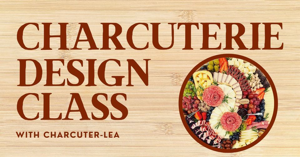 Charcuterie Design Class