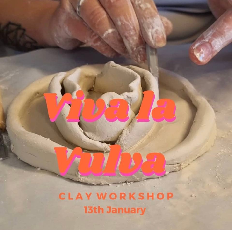 Viva La Vulva! Clay Workshop & Body Celebration