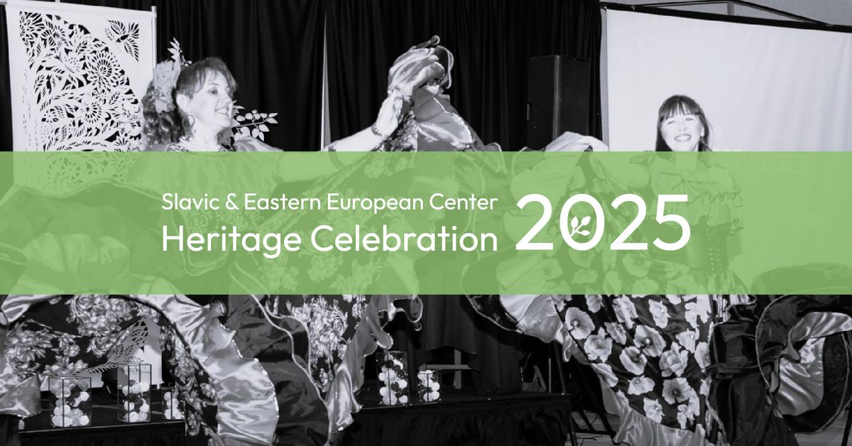 Slavic and Eastern European Center Heritage Celebration 2025