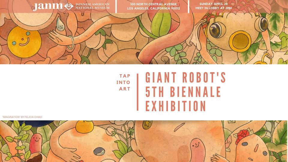 TAP into ART:  Asia\/Asian American Art Exhibit - Giant Robot's 5th Biennale Exhibition!
