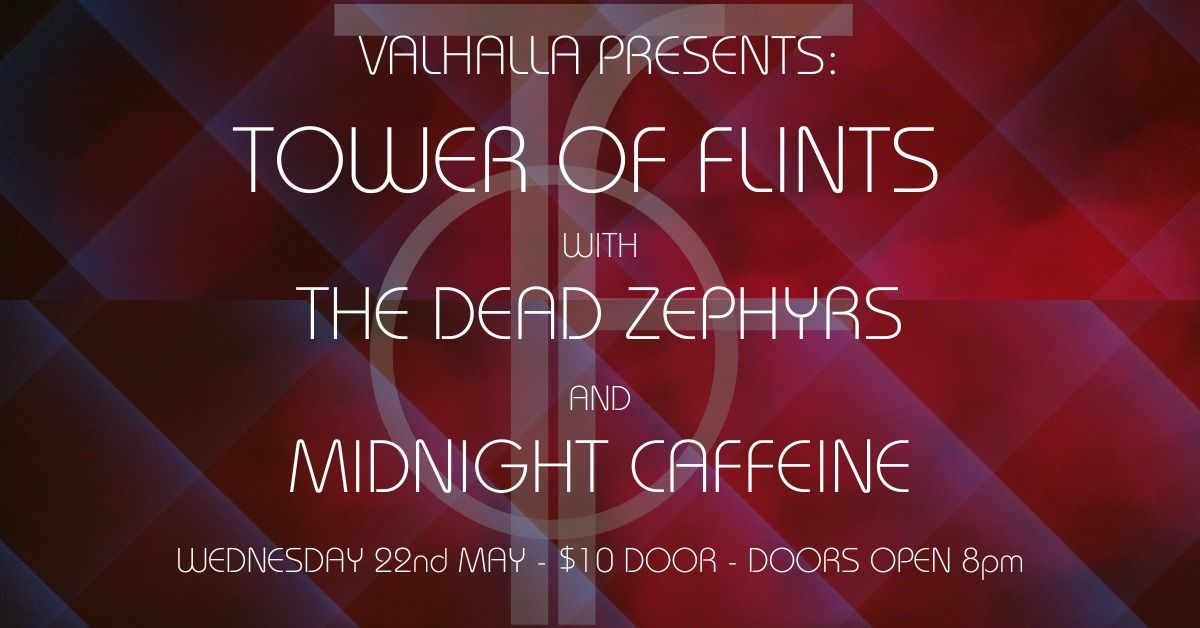 TOWER OF FLINTS with THE DEAD ZEPHYRS & MIDNIGHT CAFFEINE