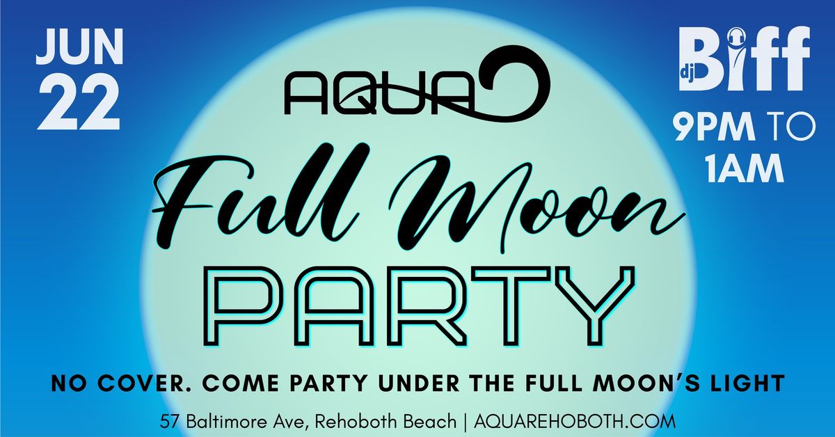 Full Moon Party at Aqua Rehoboth