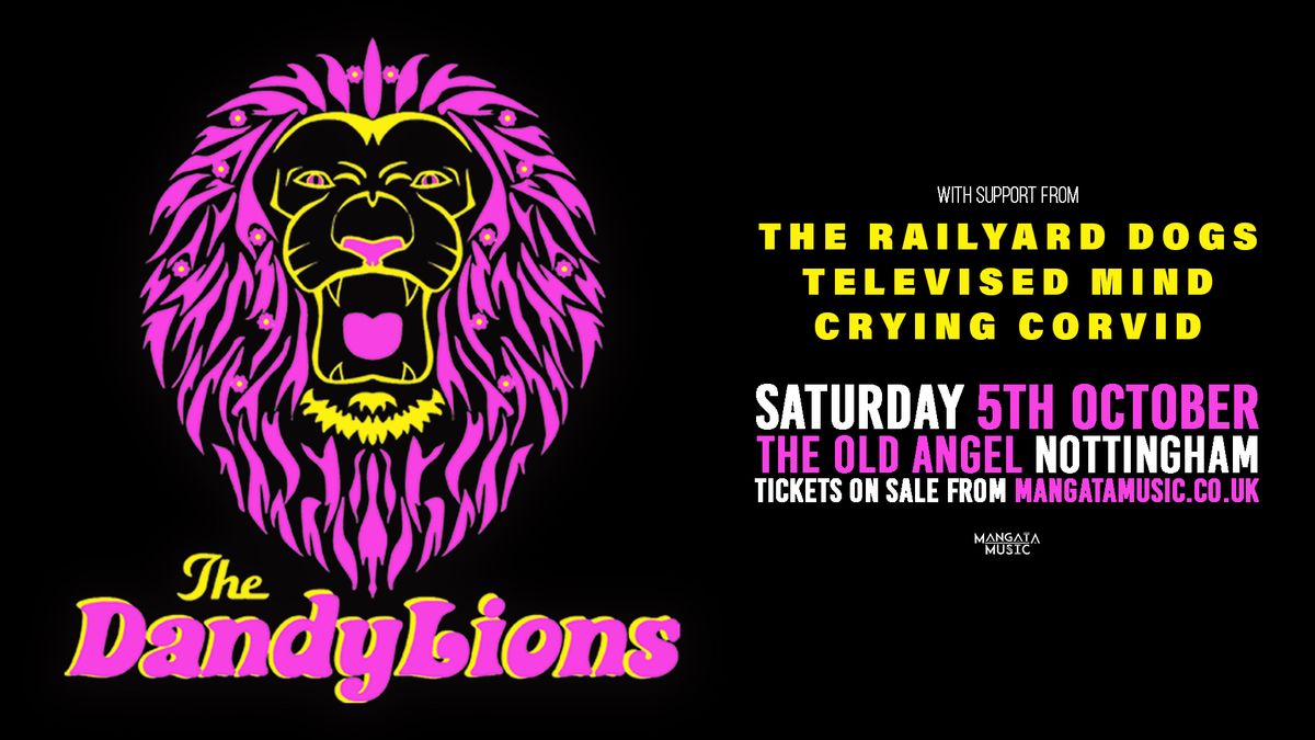 The Dandylions \/ The Railyard Dogs \/ Televised Mind \/ Crying Corvid