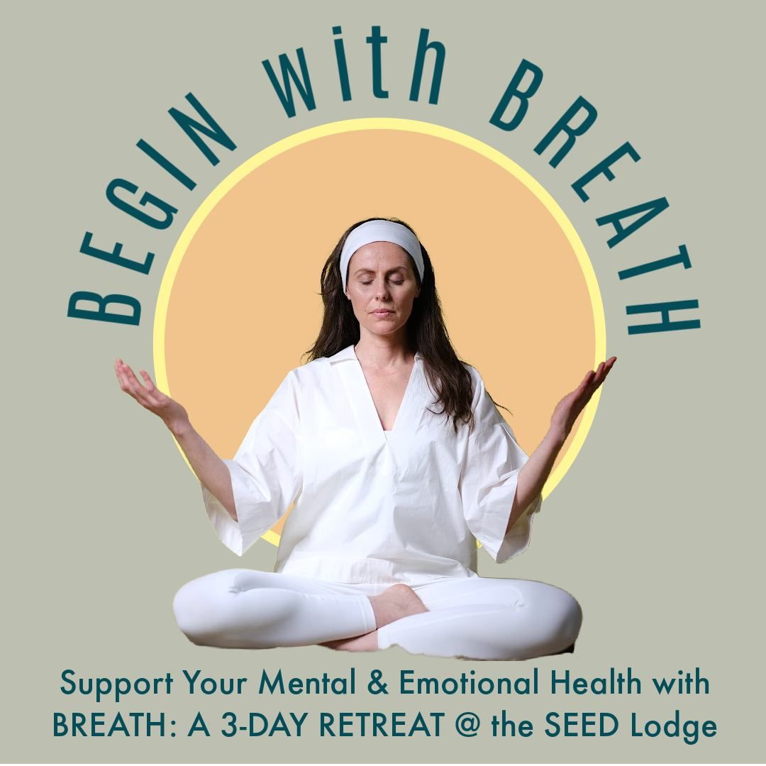 Begin With Breath: A Retreat for Mental and Emotional Health