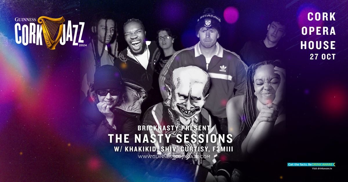 Bricknasty Present The Nasty Sessions w\/ Khakikid, Shiv, Curtisy, F3miii @ Cork Opera House