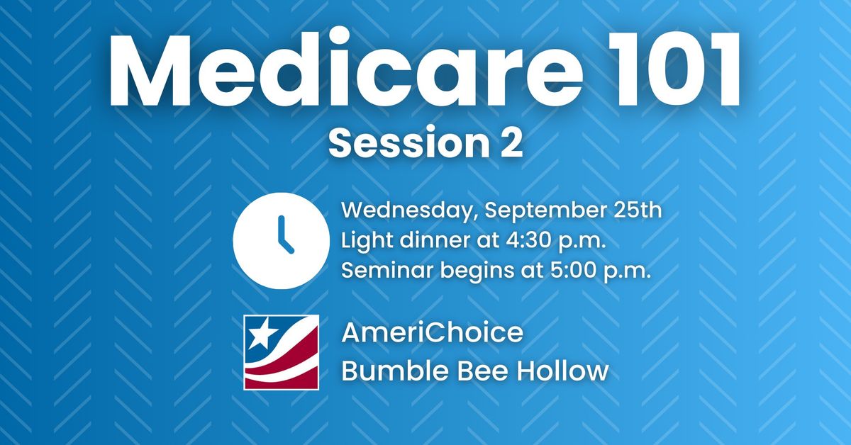 Medicare 101 Class - Session 2