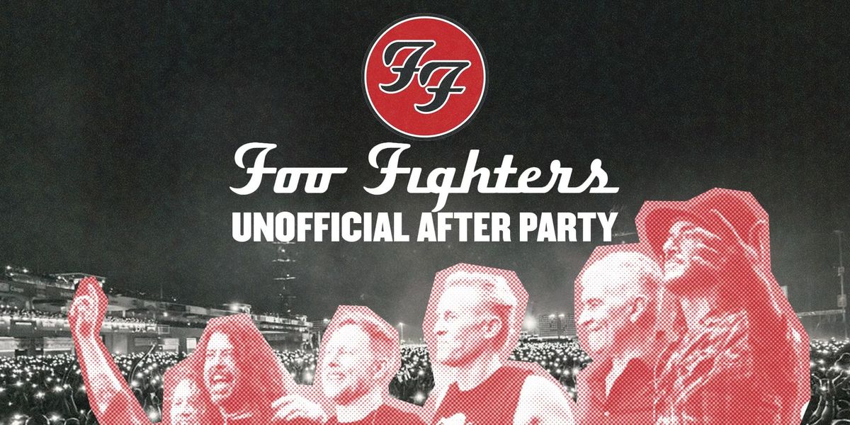 FOO FIGHTERS - UNOFFICIAL AFTER PARTY