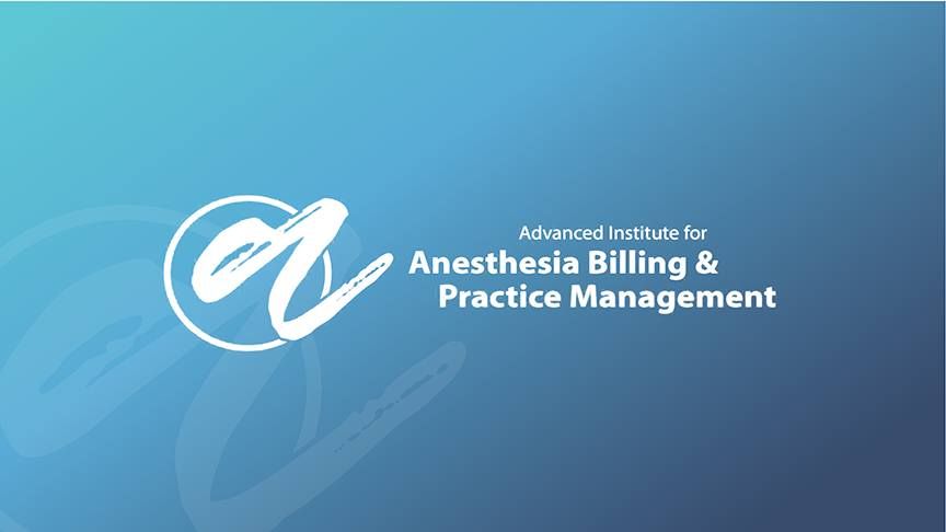 Advanced Institute for Anesthesia Billing & Practice Management 2024