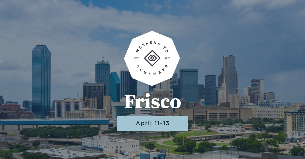 Dallas (Frisco) Weekend to Remember