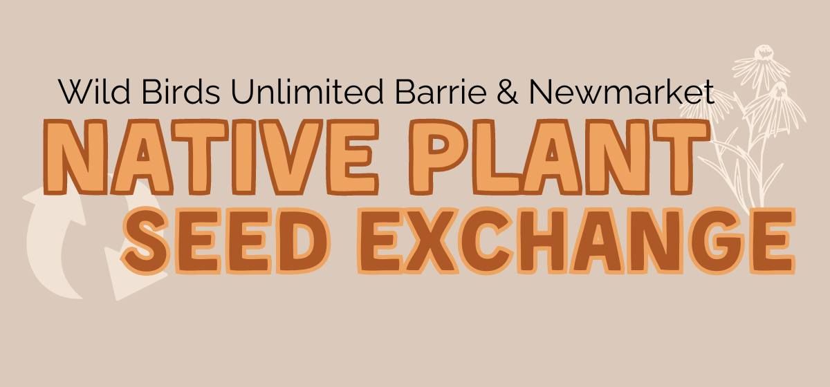 Native Plant Seed Exchange - Hosted by WBU Barrie & Newmarket