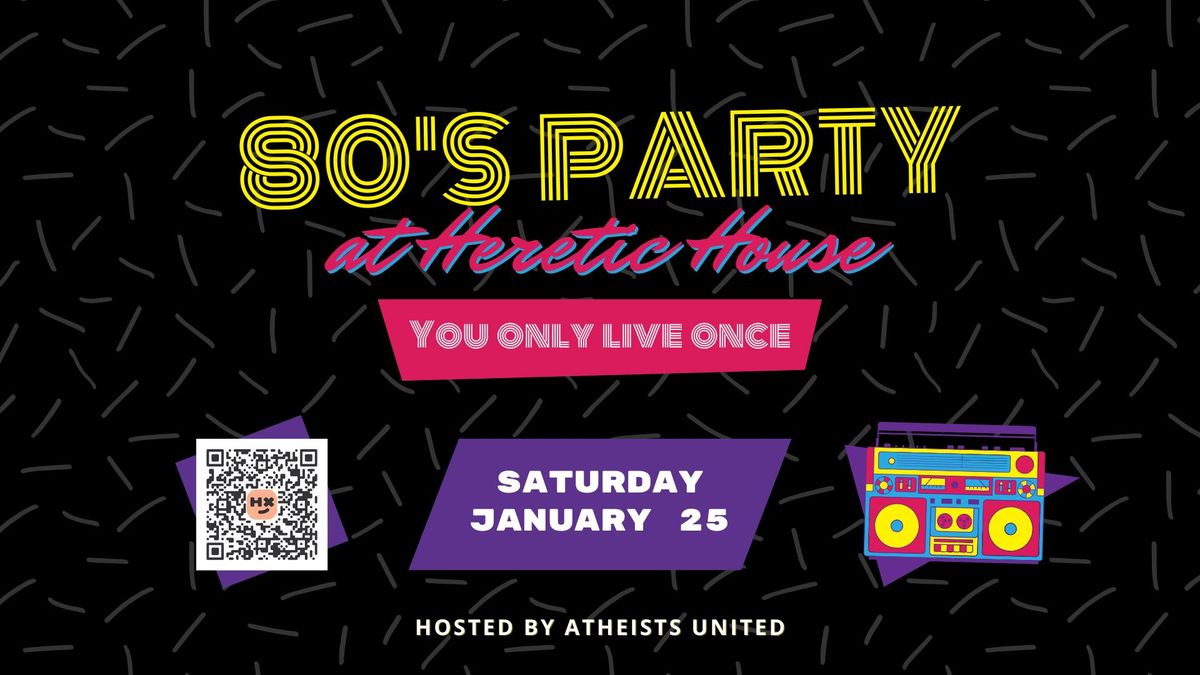 80s Party at Heretic House