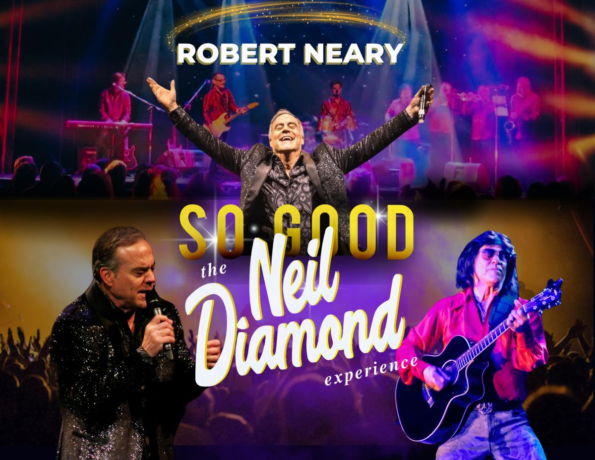 So Good! The Neil Diamond Experience starring Robert Neary