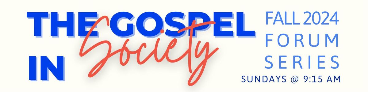 The Gospel in Society Adult Forum Series